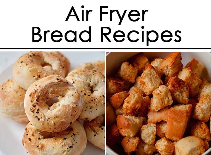 Best air fryer bread recipes
